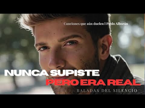 Pablo Alborán – Lo Que Nunca Supiste de Mí 🌙 | canciones para quien no sabe olvidar