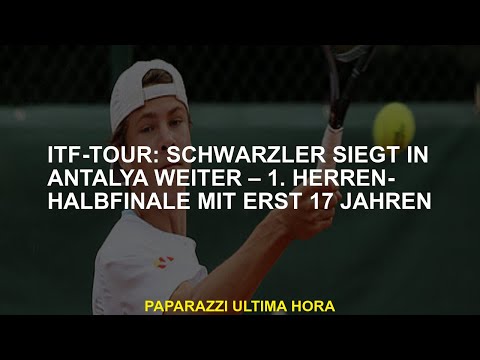 ITF Tour Schwärzler fährt im Alter von 17 Jahren im Halbfinale der Männer in Antalya-1 fort