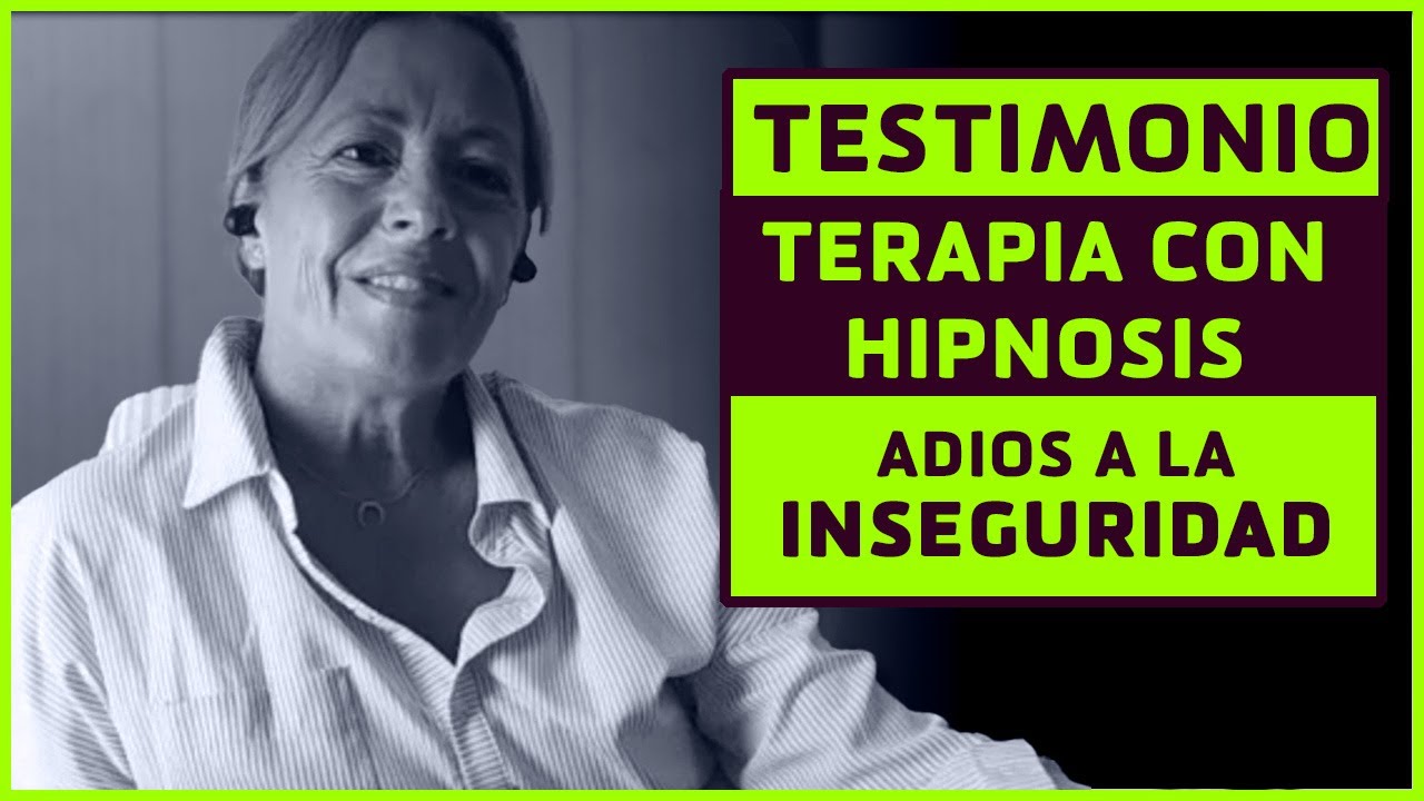 TESTIMONIO TERAPIA CON HIPNOSIS | ELIMINAR LA INSEGURIDAD DE FORMA RAPIDA Y PARA SIEMPRE