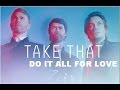 Take That - Do It All For Love - III - (lyrics) 