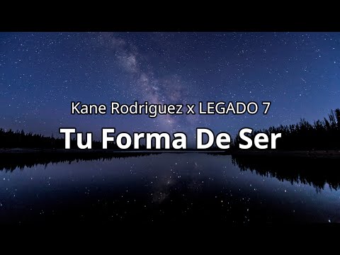 Kane Rodriguez x LEGADO 7 - Tu Forma De Ser (Letra/Lyrics)