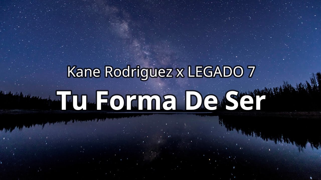Kane Rodriguez x LEGADO 7 - Tu Forma De Ser (Letra/Lyrics)