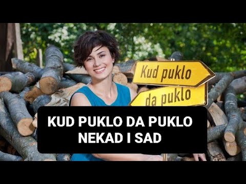 Kud puklo da puklo NEKAD I SAD