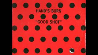 Hand's Burn - Good Shot (Original 12