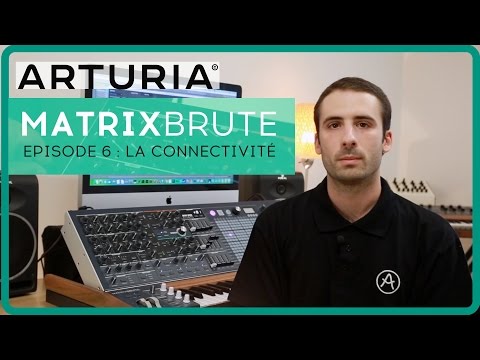 Le synthétiseur ARTURIA MATRIXBRUTE - EPISODE 6 : La connectivité (la boite noire)