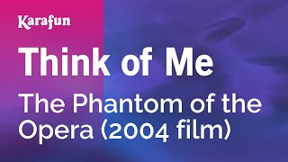 Think of Me - The Phantom of the Opera (2004 film) | Karaoke Version | KaraFun