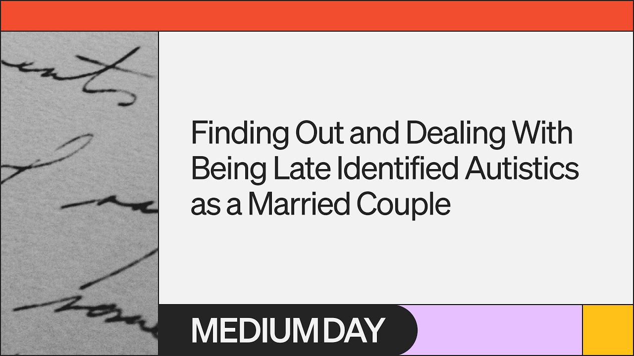 Dealing with Being Late Identified Autistics | Sal Hunter, Ethan Hunter | Medium Day 2023