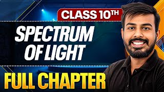 SPECTRUM OF LIGHT In One Shot ( Theory + PYQs ) | Class 10 ICSE Board
