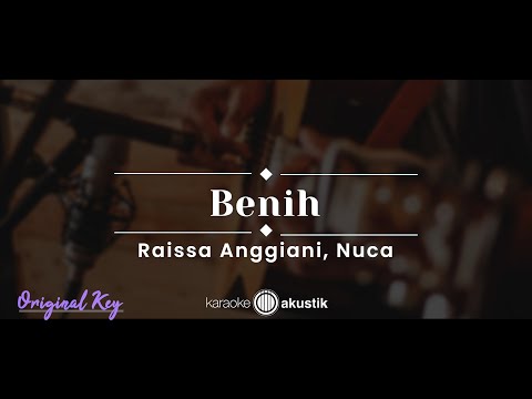 Benih – Raissa Anggiani, Nuca (KARAOKE AKUSTIK - ORIGINAL KEY)