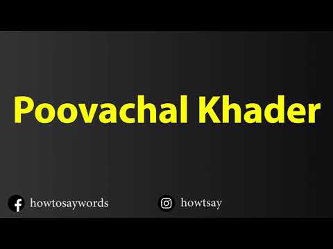 How To Pronounce Poovachal Khader