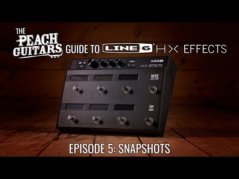 The Peach Guitars Guide To Line 6 HX Effects - Episode 5: Snapshots