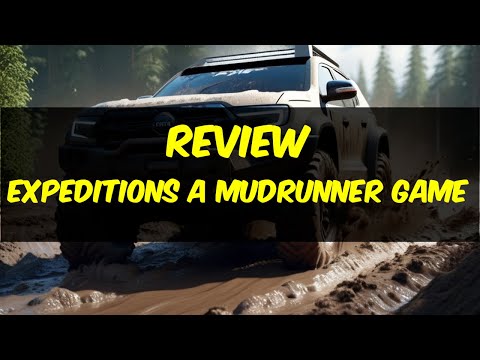 Review of Expeditions: A MudRunner Game | Get Dirty With Me