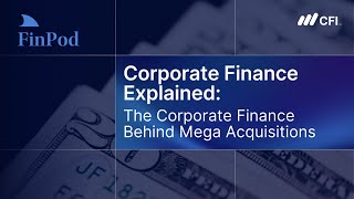 Corporate Finance Explained | The Finance Behind Mega Acquisitions