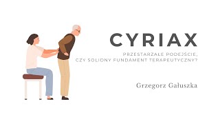 Cyriax - przestarzałe podejście, czy solidny fundament terapeutyczny?Grzegorz Gałuszka