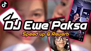 Download lagu DJ EWE PAKSA ( Speed up & Reverb ) full bass 🎧 mp3