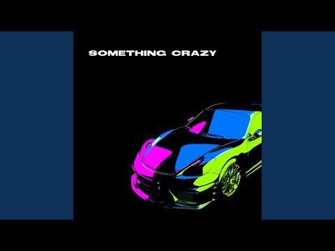 Something Crazy (Extended)
