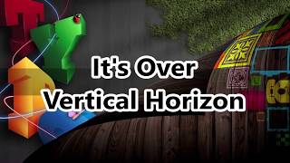 It&#39;s Over  - Vertical Horizon(LyricsHQ)