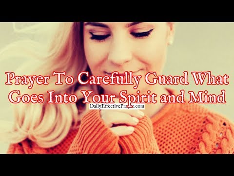 Prayer To Carefully Guard What Goes Into Your Spirit and Mind Video