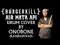 Drum cover BURGERKILL - Air Mata Api(Iwan Fals) by ONOBONE