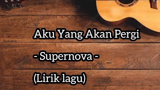 Download lagu Aku Yang Akan Pergi - Supernova - (Lirik lagu) mp3 Download lagu Aku Yang Akan Pergi - Supernova - (Lirik lagu) mp3