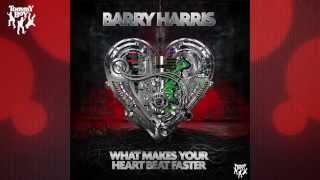 Barry Harris - What Makes Your Heartbeat Faster (Toy Armada & DJ GRIND Defibrillator Mix)