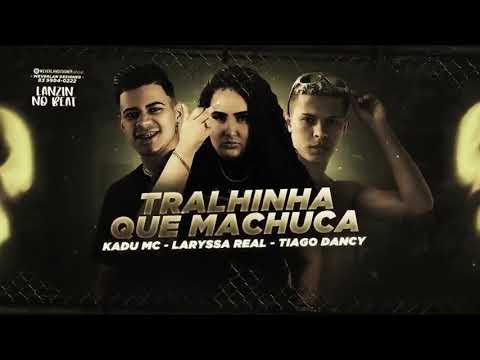 Kadu mc - Laryssa Real  Tiago dancy   tralhinha que machuca   #bregafunk2021