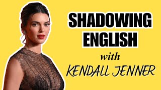 Shadowing English with Kendall Jenner | American Accent Speaking Practice