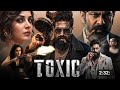 Toxic Movie Hindi Dubbed 2026 Updates Yash New Movie Nayanthara South Movie