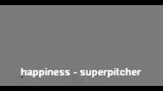 Happiness - Superpitcher