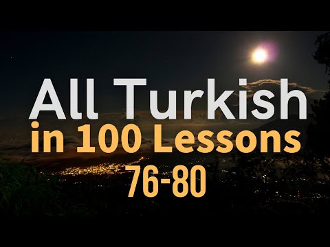 All Turkish in 100 Lessons. Learn Turkish. Most important Turkish phrases and words. Lesson 76-80