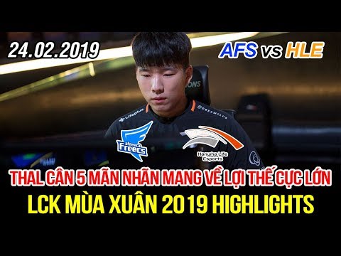 [LCK 2019] AFS vs HLE Game 2 Highlights | Thal lên đồng 1 mình đánh 5 để đồng đội phá nhà chính