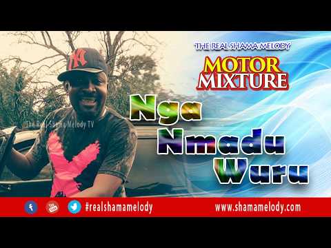 Nga Nmadu Wuru - Motor Mixture - Shama Melody