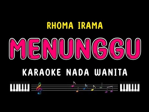 MENUNGGU - Karaoke Nada Wanita [ RHOMA IRAMA ]