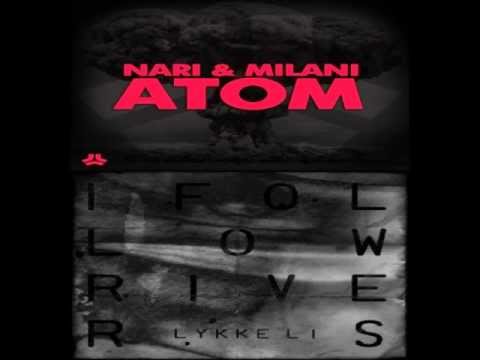 Lykke Li vs. Nari & Milani - I Follow Rivers vs. Atom