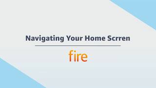 Amazon Fire Tablet: Navigating Your Home Screen