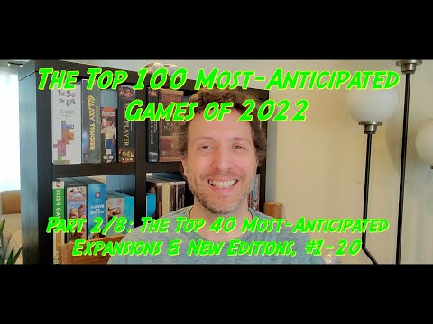 The Top 100 Most-Anticipated Games of 2022, Part 2/8: The Top 40 Expansions & New Editions, #1-20