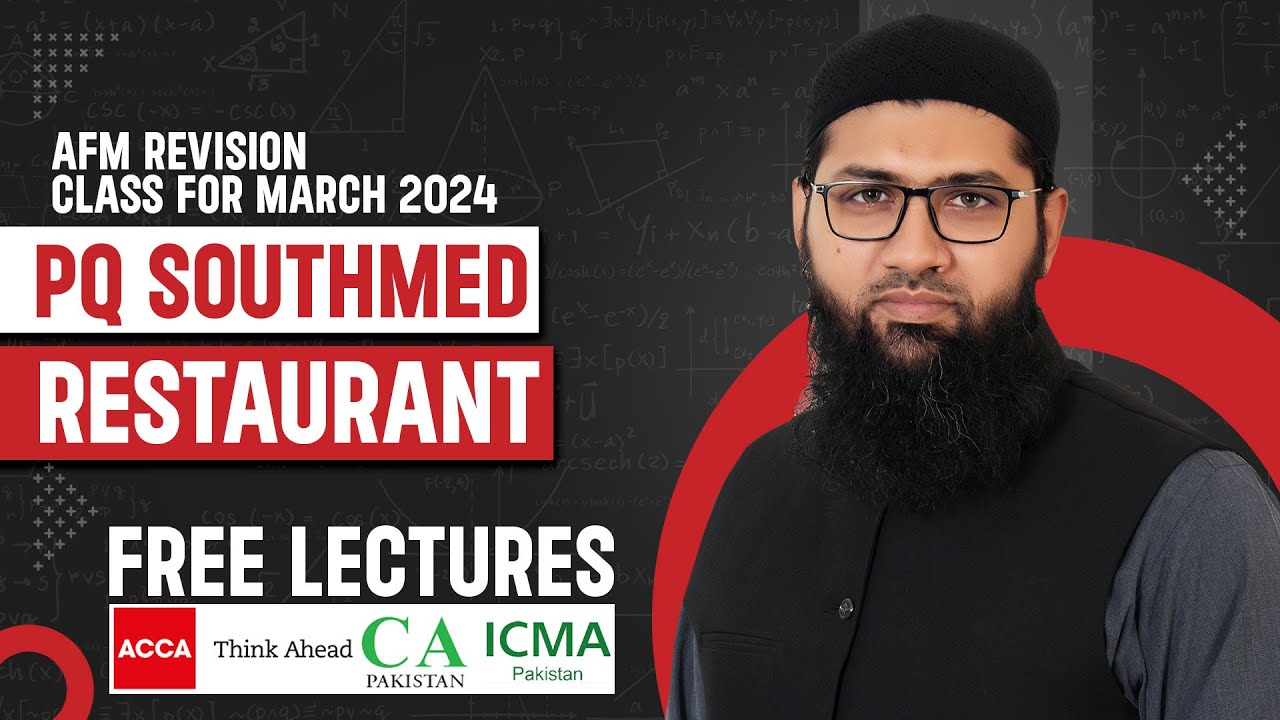 Day 2 | ACCA Advanced Financial Management | AFM | PQ Southmed Restaurant | Luqman Rafiq