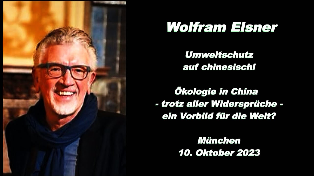 Wolfram Elsner: Umweltschutz auf chinesisch! Vortrag am 10. Oktober 2023 in München