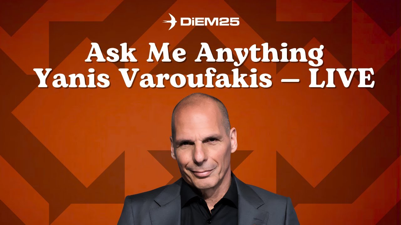 Ask Yanis Varoufakis Anything — LIVE