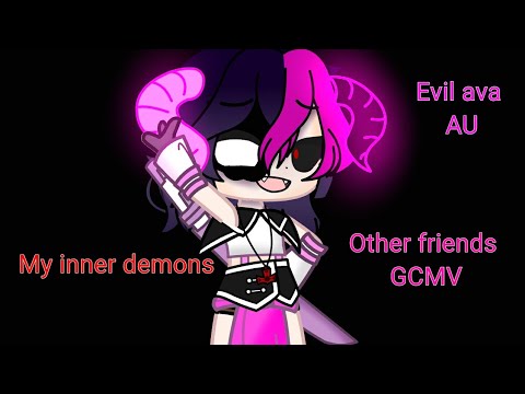 Other friends GCMV My inner demons, EVIL AVA AU, Trigger warning ⚠️