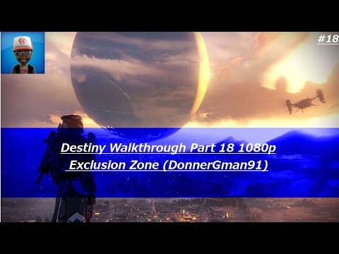 Destiny Walkthrough Part 18 1080p - Exclusion Zone - DonnerGman91