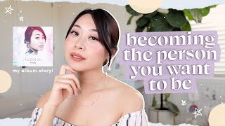 becoming the person you want to be 🤍 (my origin story)