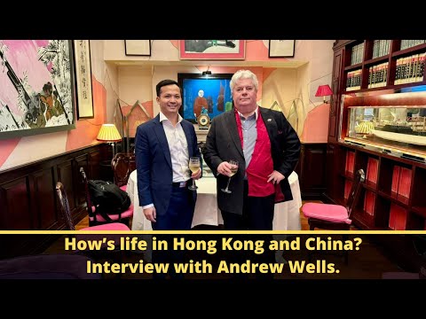 How’s life in Hong Kong and China? Interview with Andrew Wells.