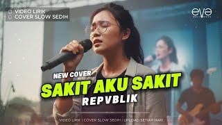 Download lagu SAKIT AKU SAKIT - REPVBLIK | VIDEO LIRIK | COVER EVA MUSIK mp3