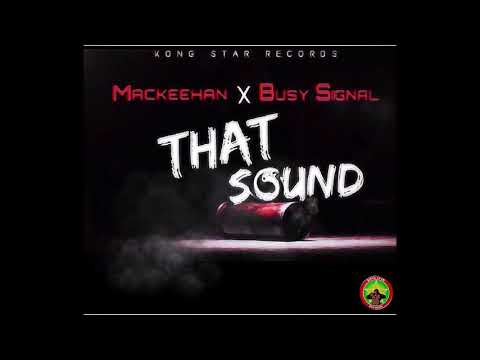 MACKEEHAN X BUSY SIGNAL - THAT SOUND  [AUDIO]