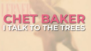 Chet Baker - I Talk To The Trees (Official Audio)