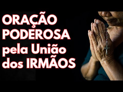🙏A MELHOR ORAÇÃO PODEROSA PARA UNIR OS IRMÃOS.