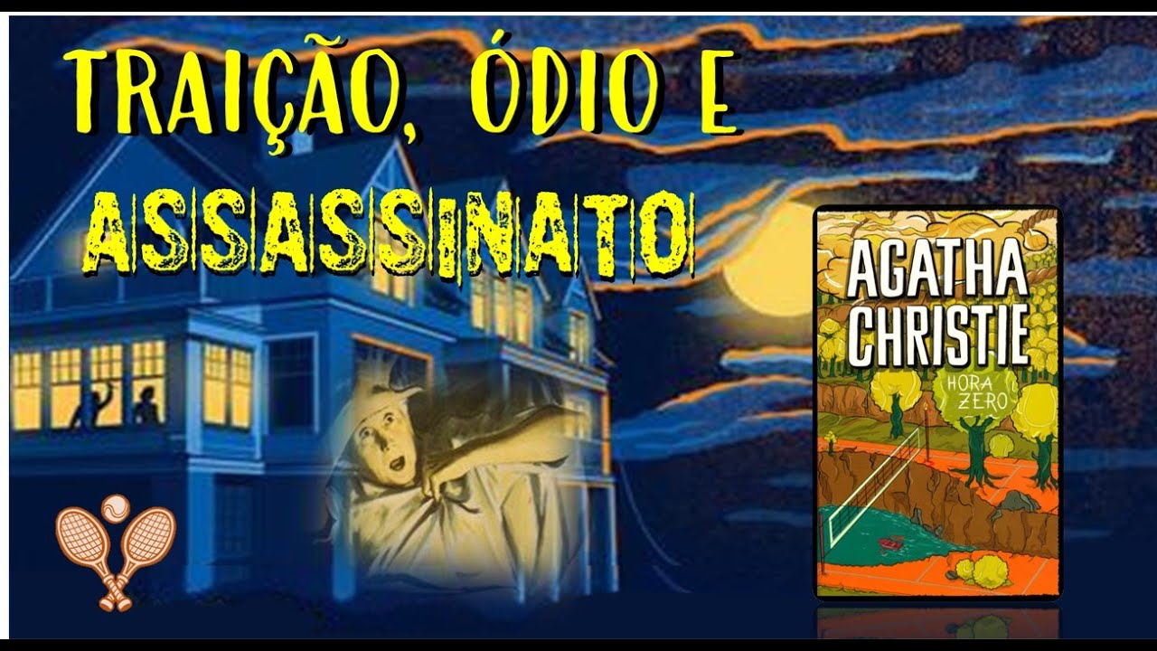 Agatha Christie - Hora Zero (TRAIÇÃO, ÓDIO E ASSASSINATO )