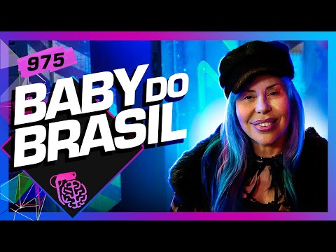 BABY DO BRASIL - Inteligência Ltda. Podcast #975
