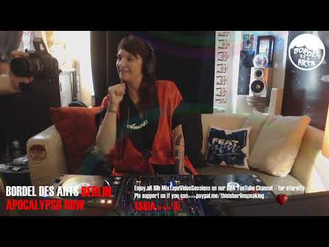 SASKiA @ Bordel Des Arts Berlin's 10h "Apocalypso Now" MixtapeVideoSession Vol.7 - 12.6.20